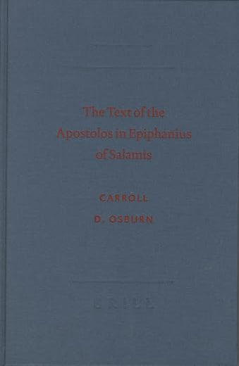 The Text of the Apostolos in Epiphanius of Salamis (SBL - The New Testament in the Greek Fathers, 6)