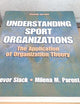 Understanding Sport Organizations: The Application of Organization Theory