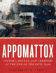 Appomattox: Victory, Defeat, and Freedom at the End of the Civil War