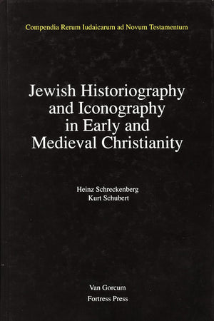 Jewish Traditions in Early Christian Literature, Volume 2 Jewish Historiography and Iconography in Early and Medieval Christianity (Compendia Rerum Iudaicarum ad Novum Testamentum, 3)