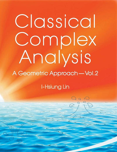 Classical complex analysis: a geometric approach (volume 2)