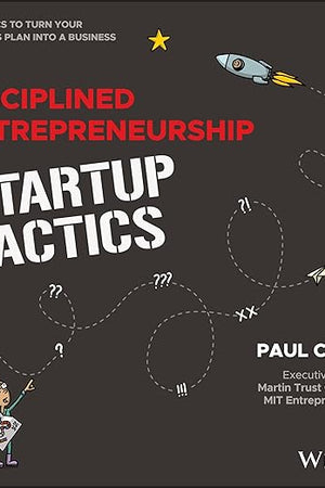 Disciplined Entrepreneurship Startup Tactics: 15 Tactics to Turn Your Business Plan into a Business