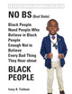 No BS (Bad Stats): Black People Need People Who Believe in Black People Enough Not to Believe Every Bad Thing They Hear about Black People (Personal/Public Scholarship, 4)