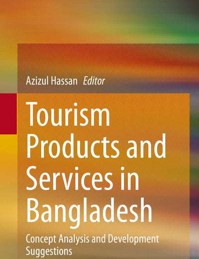 Tourism Products and Services in Bangladesh: Concept Analysis and Development Suggestions