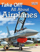 Take Off! All About Airplanes – Easy-to-Read Fact-Filled Airplane Book for Children Who Love Learning About Aviation