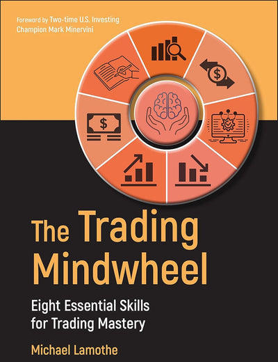 The Trading Mindwheel: Eight Essential Skills for Trading Mastery