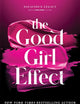 The Good Girl Effect (Standard Edition): A Single Dad/Nanny Forbidden Romance (Salacious Legacy, 1)