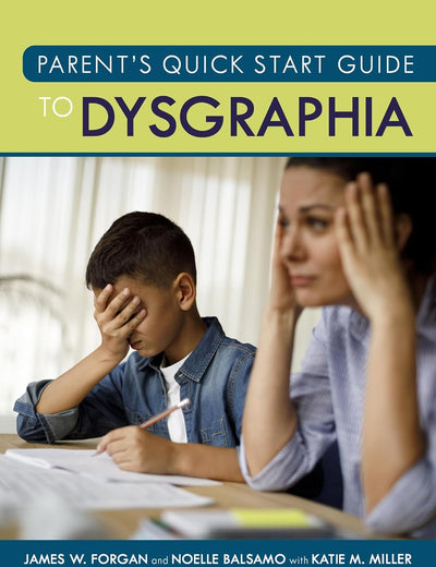 Parent’s Quick Start Guide to Dysgraphia