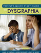 Parent’s Quick Start Guide to Dysgraphia