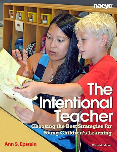 The Intentional Teacher: Choosing the Best Strategies for Young Children's Learning
