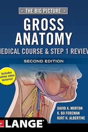 The Big Picture: Gross Anatomy, Medical Course & Step 1 Review, Second Edition