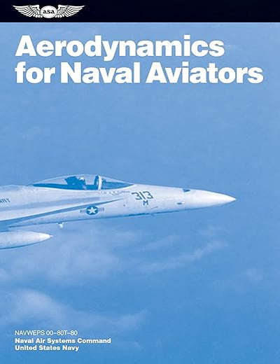 Aerodynamics for Naval Aviators (2025): NAVWEPS 00-80T-80 (ASA FAA Handbook Series)