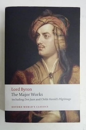 Lord Byron: The Major Works (Oxford World's Classics)