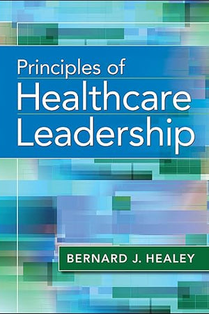 Principles of Healthcare Leadership (Aupha/Hap Book)