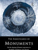 The Significance of Monuments: On the Shaping of Human Experience in Neolithic and Bronze Age Europe