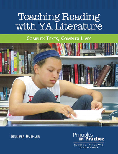 Teaching Reading with YA Literature: Complex Texts, Complex Lives (Principles in Practice)