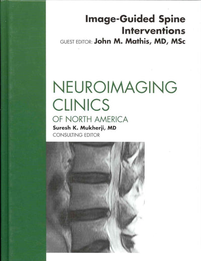 Image-Guided Spine Interventions, An Issue of Neuroimaging Clinics (Volume 20-2) (The Clinics: Radiology, Volume 20-2)