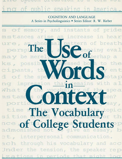 The Use of Words in Context: The Vocabulary of Collage Students (Cognition and Language: A Series in Psycholinguistics)