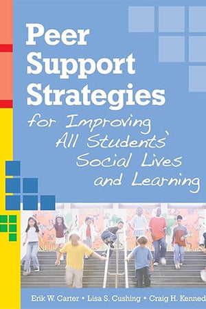 Peer Support Strategies for Improving All Students' Social Lives and Learning