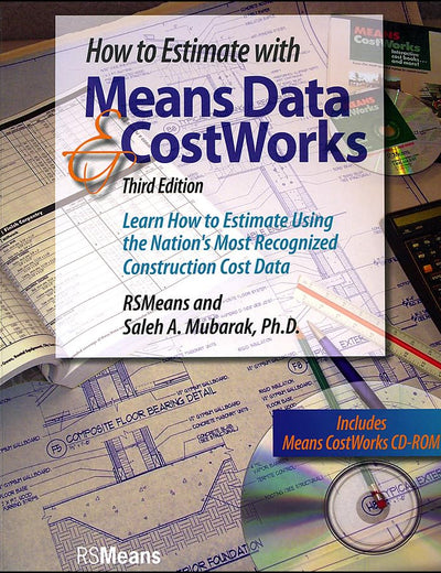 How to Estimate with Means Data and CostWorks: Learn How to Estimate Using the Nation's Most Recognized Construction Cost Data with CD (RSMeans)