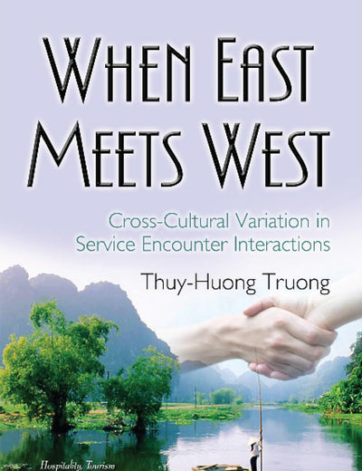 When East Meets West: Cross-Cultural Variation in Service Encounter Interactions (Hospitality, Tourism and Marketing Studies)