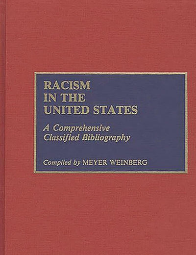 Racism in the United States: A Comprehensive Classified Bibliography