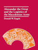 Alexander the Great and the Logistics of the Macedonian Army