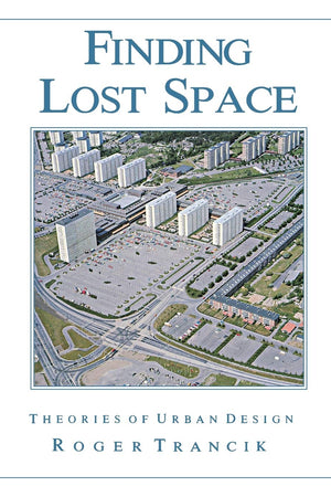 Finding Lost Space: Theories of Urban Design