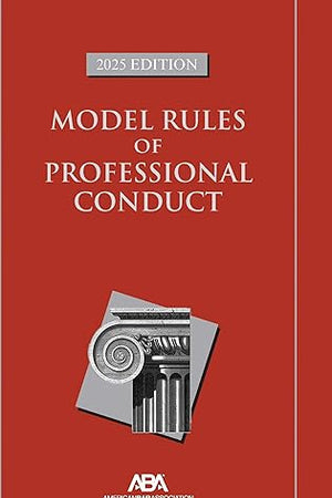 Model Rules of Professional Conduct, 2025 Edition