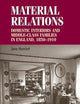 Material relations: Domestic interiors and middle–class families in England, 1850–1910 (Studies in Design and Material Culture)