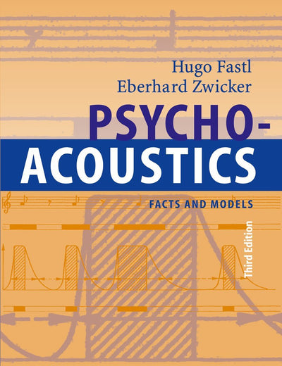 Psychoacoustics: Facts and Models (Springer Series in Information Sciences)