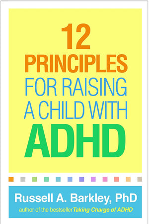 12 Principles for Raising a Child with ADHD