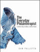 The Everyday Philanthropist: A Better Way to Make A Better World
