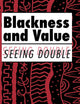 Blackness and Value: Seeing Double (Cambridge Studies in American Literature and Culture, Series Number 117)