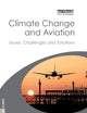 Climate Change and Aviation: Issues, Challenges and Solutions (Earthscan Climate)