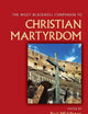 The Wiley Blackwell Companion to Christian Martyrdom (Wiley Blackwell Companions to Religion)