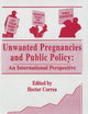 Unwanted Pregnancies and Public Policy: An International Perspective