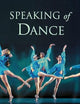 Speaking of Dance: Twelve Contemporary Choreographers on Their Craft