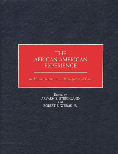 The African American Experience: An Historiographical and Bibliographical Guide