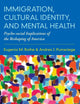 Immigration, Cultural Identity, and Mental Health: Psycho-social Implications of the Reshaping of America