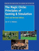 The Magic Circle: Principles of Gaming & Simulation: Third and Revised Edition (Modeling and Simulation for Learning and Instruction, 1)