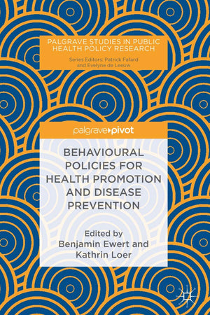 Behavioural Policies for Health Promotion and Disease Prevention (Palgrave Studies in Public Health Policy Research)
