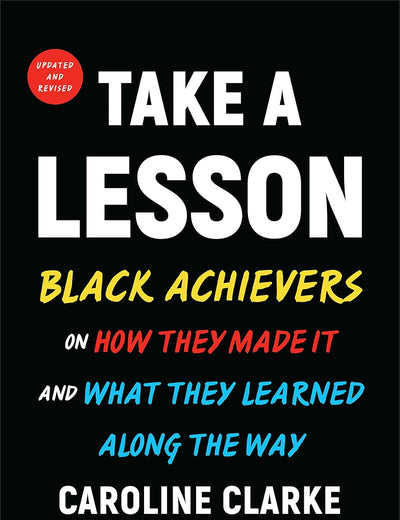 Take a Lesson: Black Achievers on How They Made It and What They Learned Along the Way