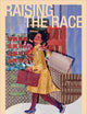 Raising the Race: Black Career Women Redefine Marriage, Motherhood, and Community (Families in Focus)