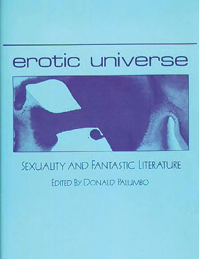 Erotic Universe: Sexuality and Fantastic Literature (Contributions to the Study of Science Fiction and Fantasy)