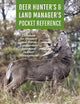 Deer Hunter's & Land Manager's Pocket Reference: A Database for Hunters and Rural Landowners Interested in Deer Management