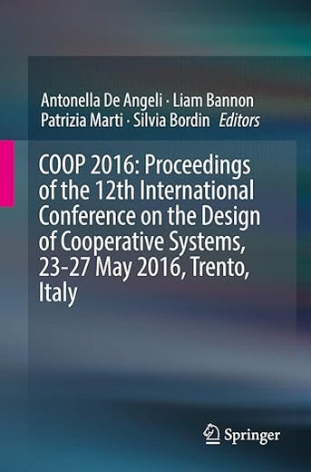 COOP 2016: Proceedings of the 12th International Conference on the Design of Cooperative Systems, 23-27 May 2016, Trento, Italy