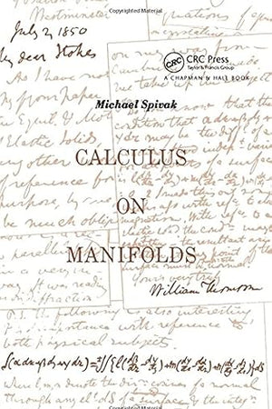 Calculus On Manifolds: A Modern Approach To Classical Theorems Of Advanced Calculus