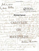 Calculus On Manifolds: A Modern Approach To Classical Theorems Of Advanced Calculus