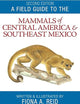 A Field Guide to the Mammals of Central America and Southeast Mexico